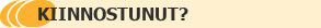 Kiinnostunut?